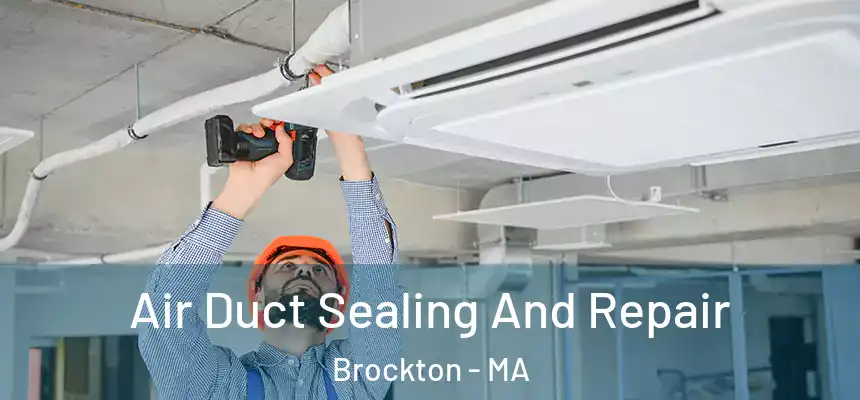 Air Duct Sealing And Repair Brockton - MA