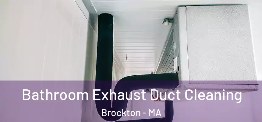 Bathroom Exhaust Duct Cleaning Brockton - MA