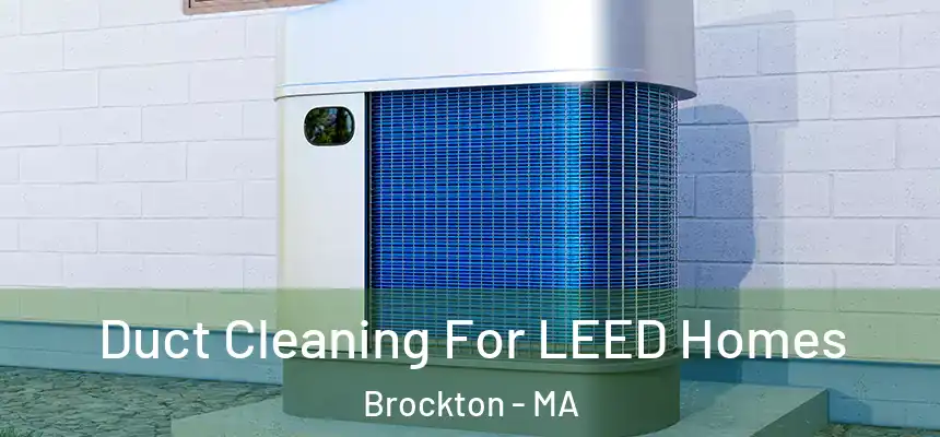  Duct Cleaning For LEED Homes Brockton - MA