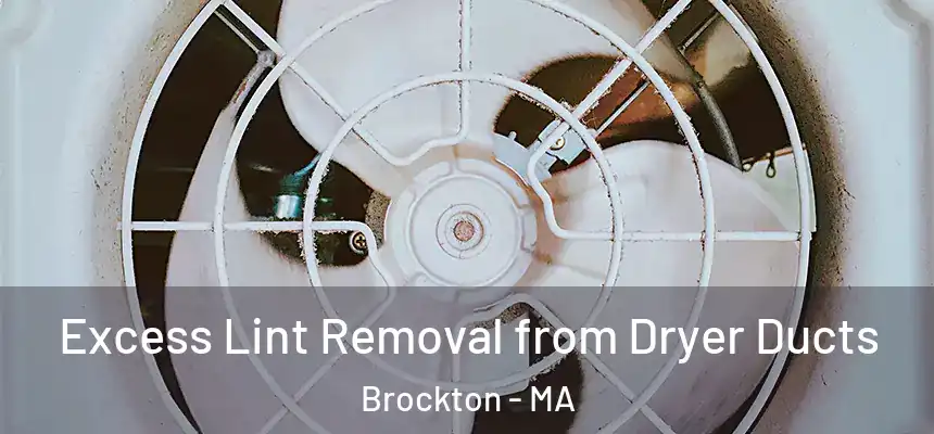 Excess Lint Removal from Dryer Ducts Brockton - MA