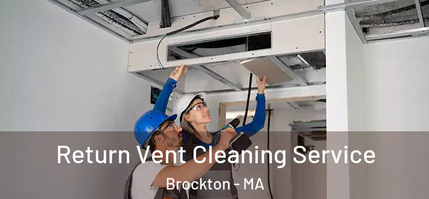 Return Vent Cleaning Service Brockton - MA