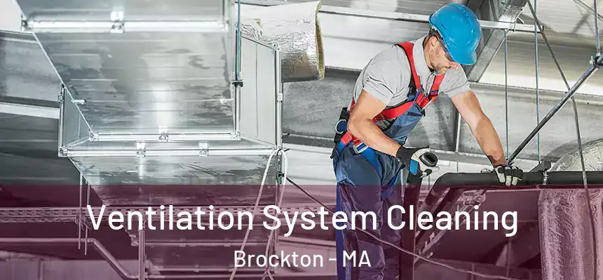 Ventilation System Cleaning Brockton - MA